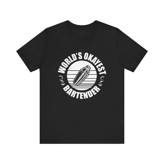 World's Okayest Bartender T-Shirt
