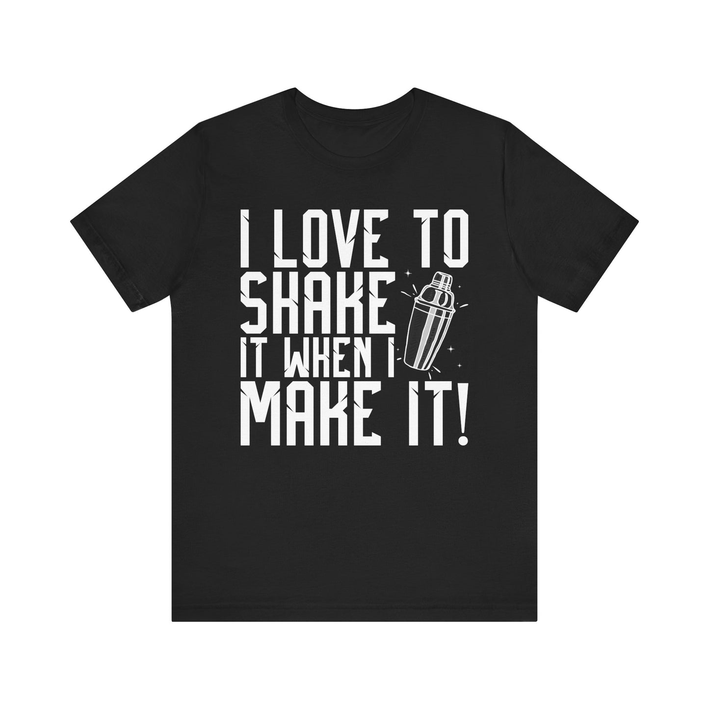 Shake it When You Make it T-Shirt