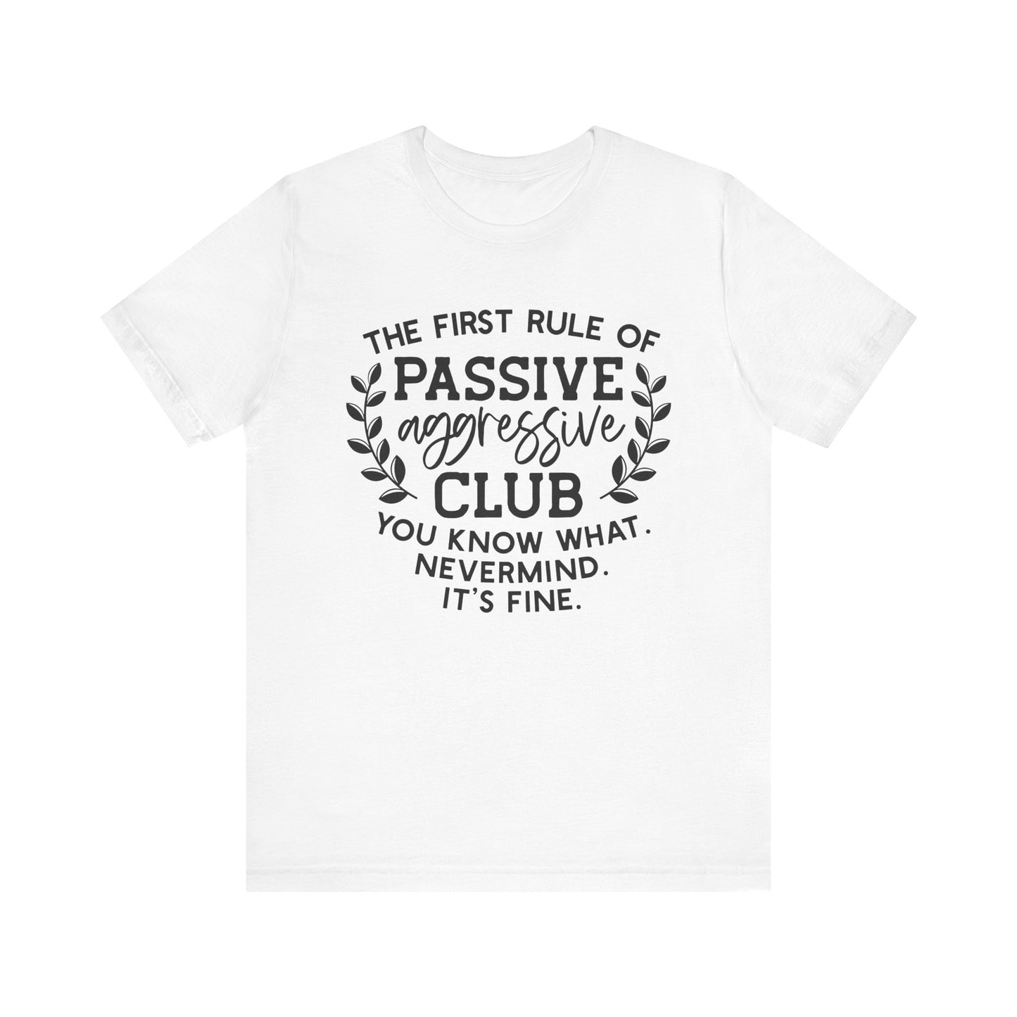 Passive Aggressive Club – It’s Fine T-Shirt