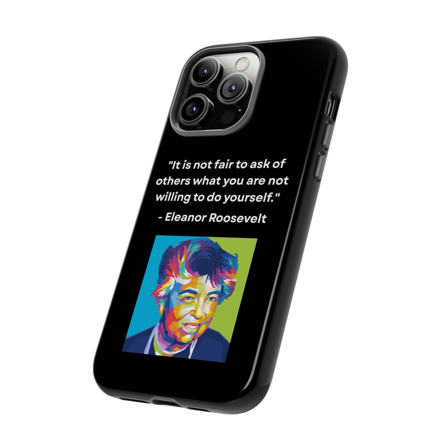“Lead by Example” – Eleanor Roosevelt Quote Tough Phone Case