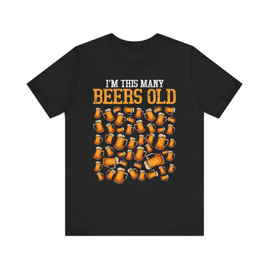 I’m This Many Beers Old T-Shirt
