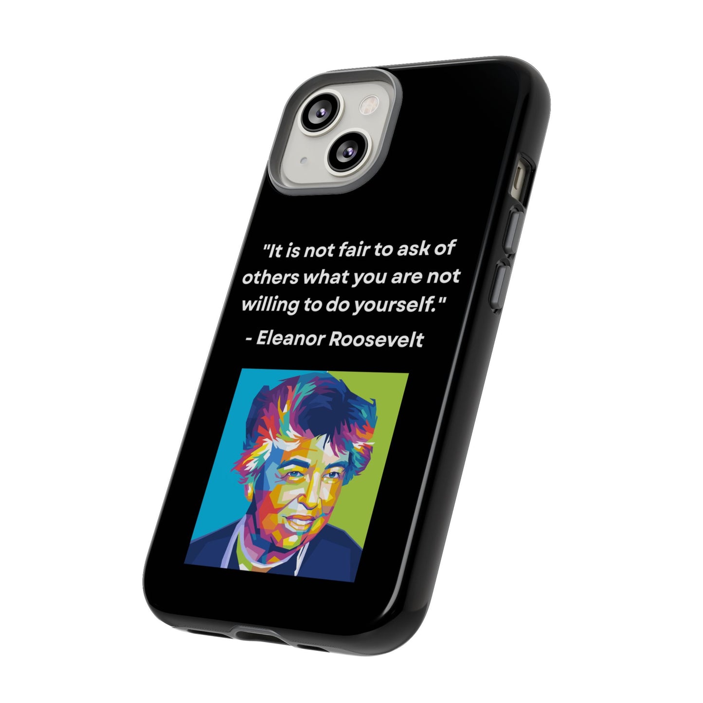 “Lead by Example” – Eleanor Roosevelt Quote Tough Phone Case