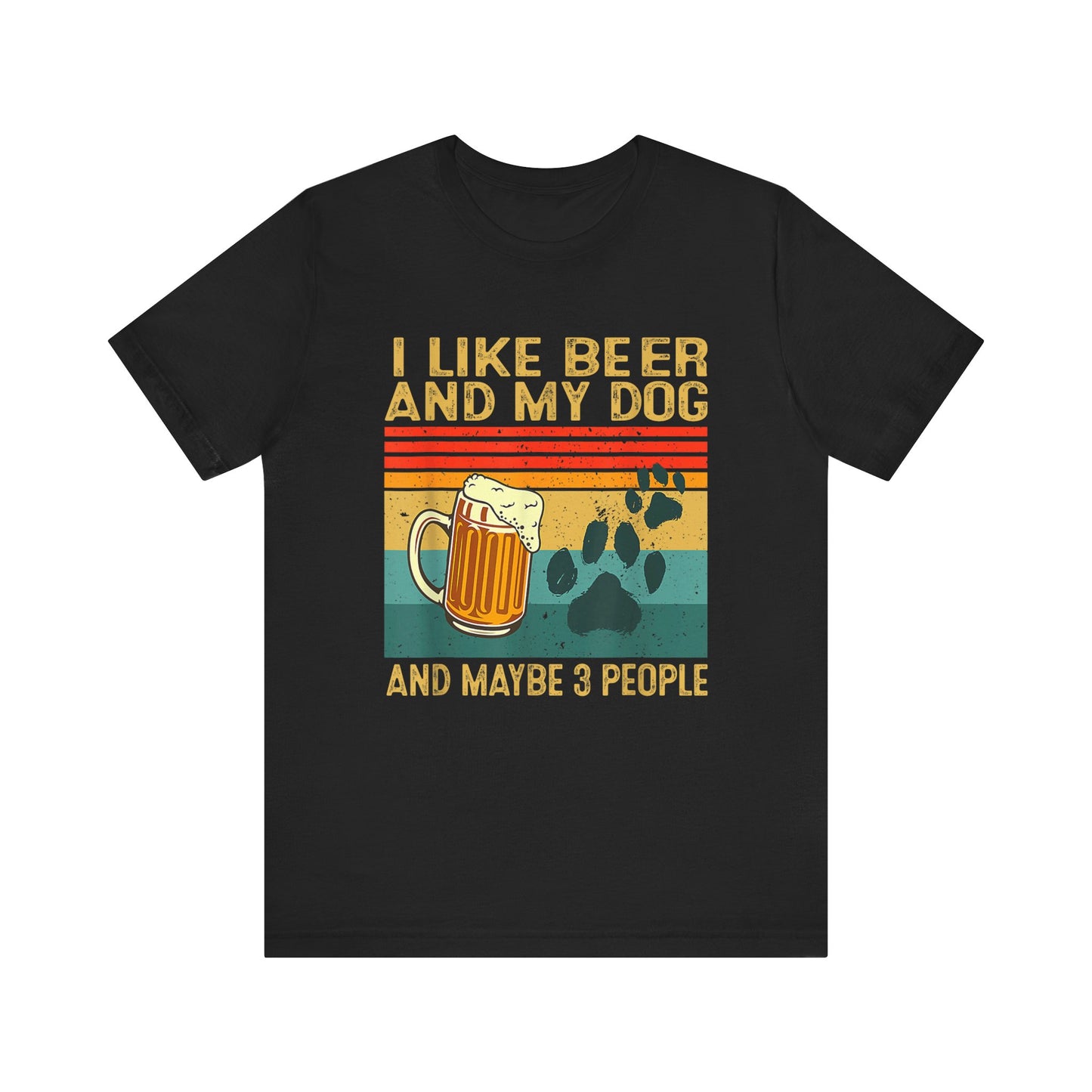 I Like Beer and My Dog (And Maybe 3 People) T-Shirt