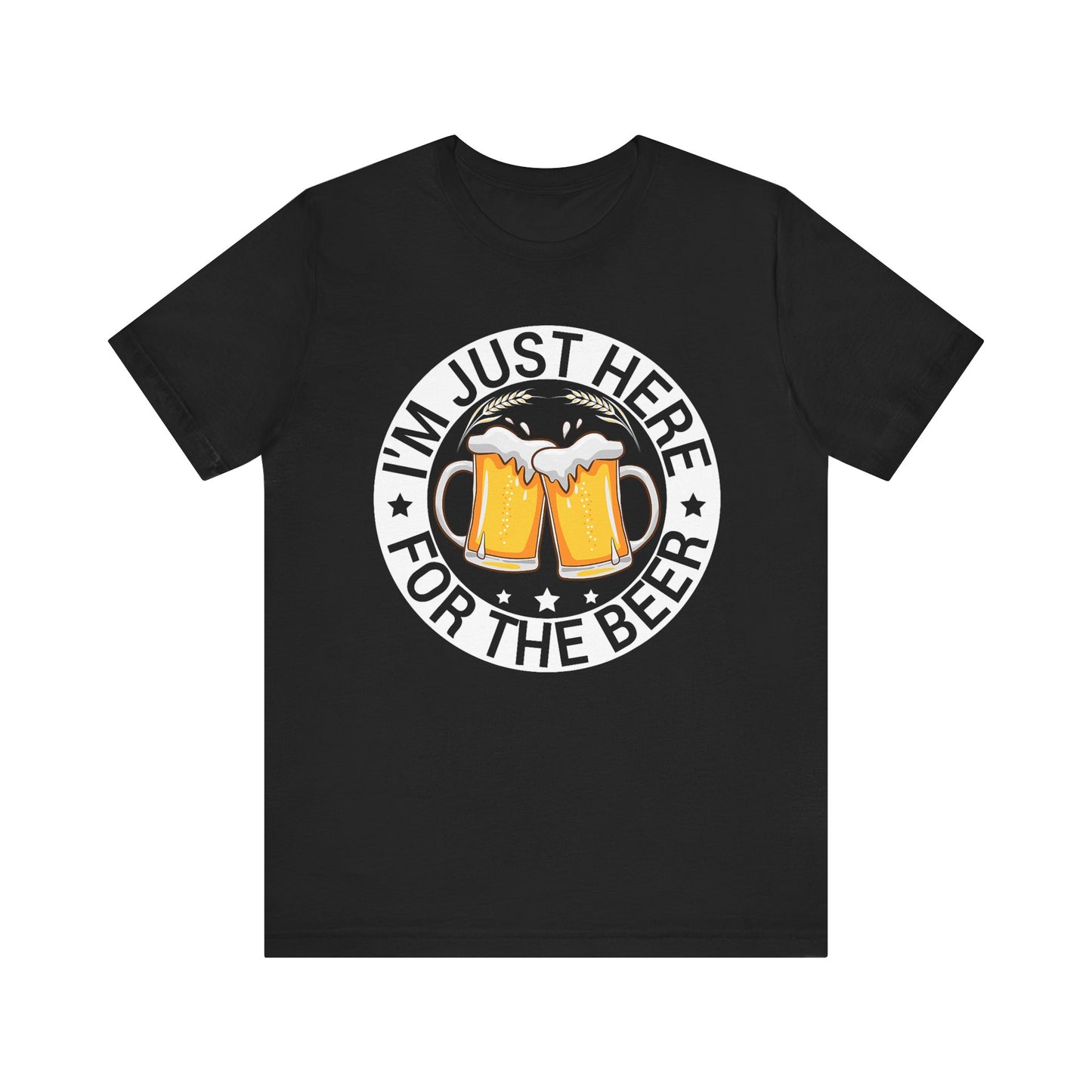 I’m Just Here for the Beer T-Shirt