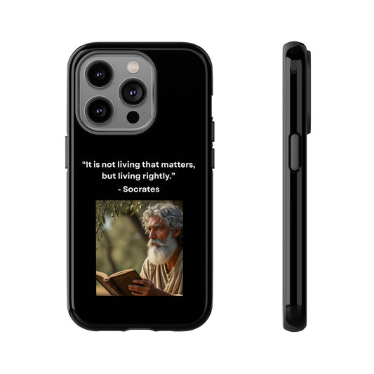 “Living Rightly” – Socrates Quote Tough Phone Case