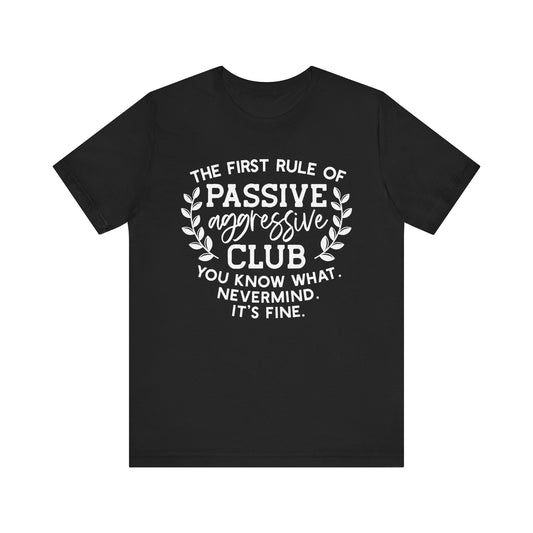 Passive Aggressive Club – It’s Fine T-Shirt