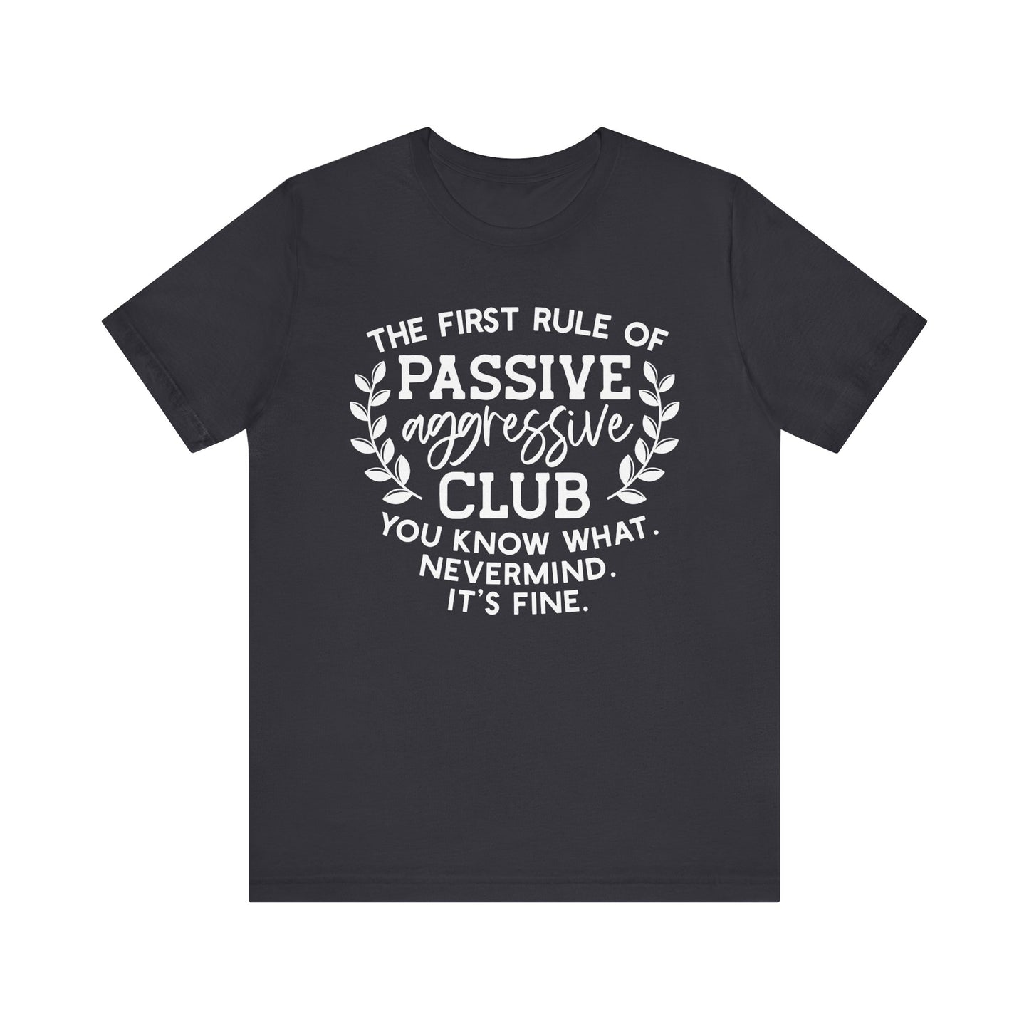 Passive Aggressive Club – It’s Fine T-Shirt