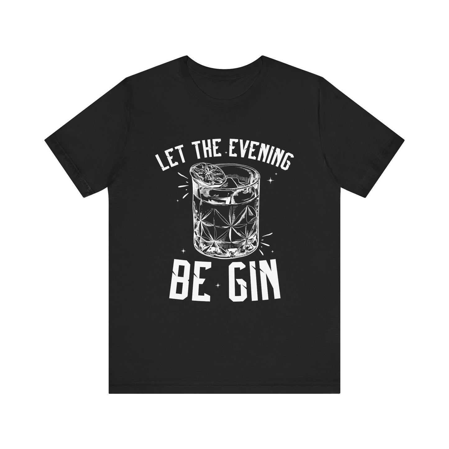 Let the Evening Be-Gin T-Shirt