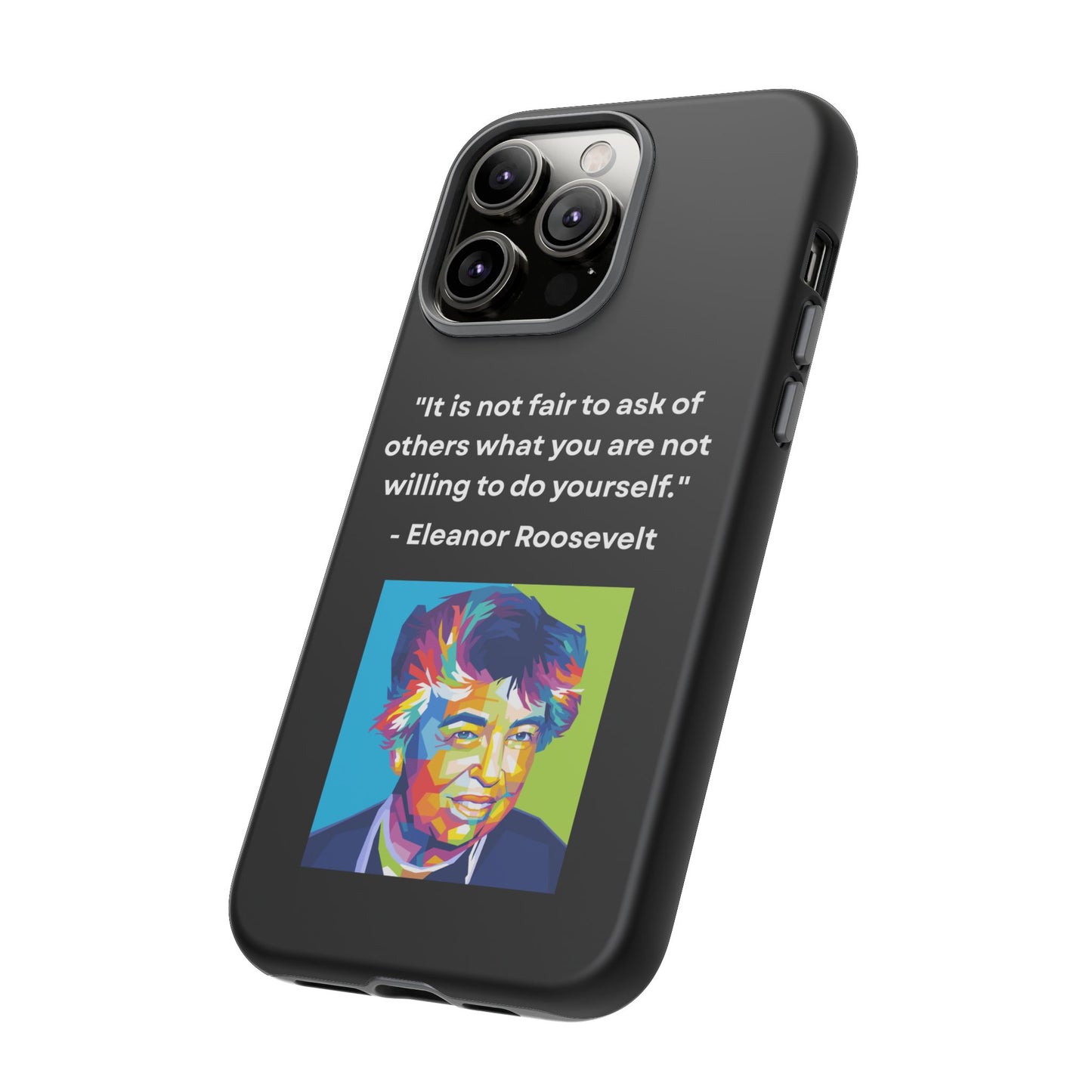 “Lead by Example” – Eleanor Roosevelt Quote Tough Phone Case