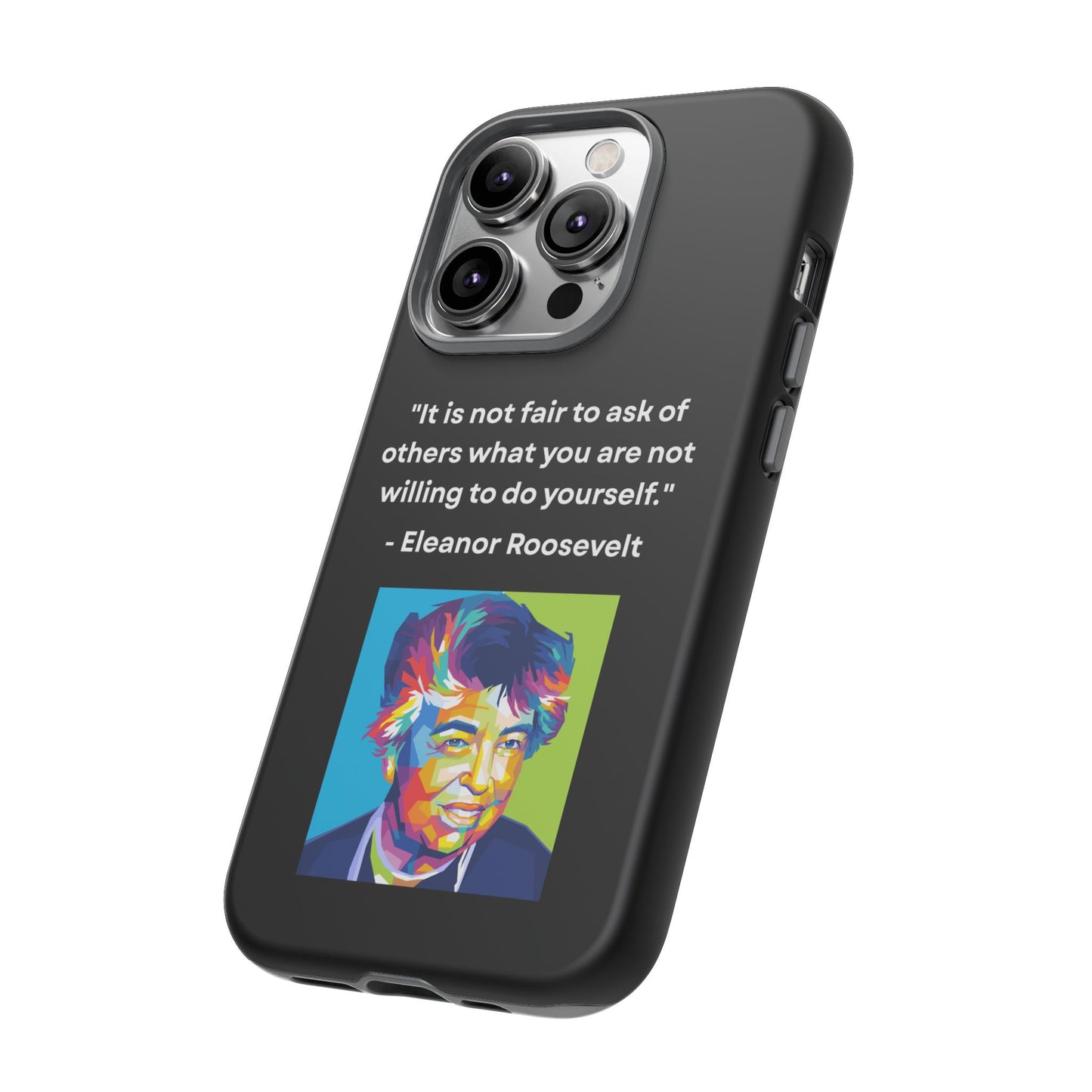 “Lead by Example” – Eleanor Roosevelt Quote Tough Phone Case