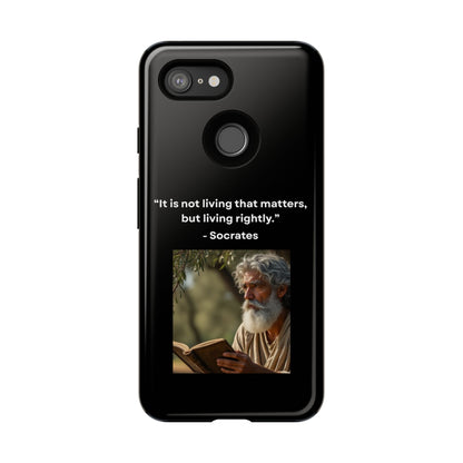 “Living Rightly” – Socrates Quote Tough Phone Case