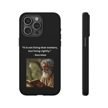 “Living Rightly” – Socrates Quote Tough Phone Case