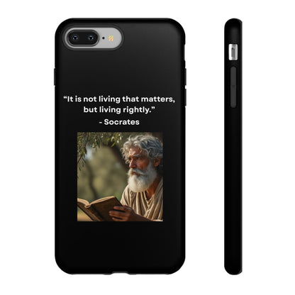 “Living Rightly” – Socrates Quote Tough Phone Case