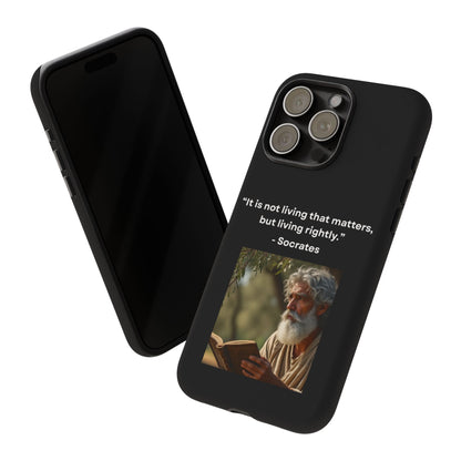 “Living Rightly” – Socrates Quote Tough Phone Case