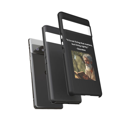 “Living Rightly” – Socrates Quote Tough Phone Case