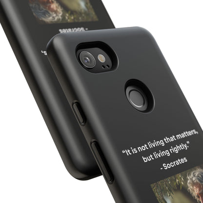 “Living Rightly” – Socrates Quote Tough Phone Case