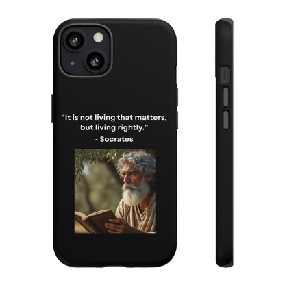 “Living Rightly” – Socrates Quote Tough Phone Case