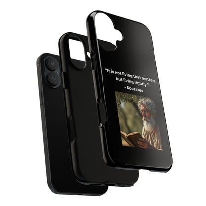 “Living Rightly” – Socrates Quote Tough Phone Case