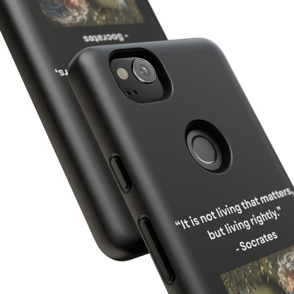 “Living Rightly” – Socrates Quote Tough Phone Case