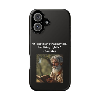 “Living Rightly” – Socrates Quote Tough Phone Case