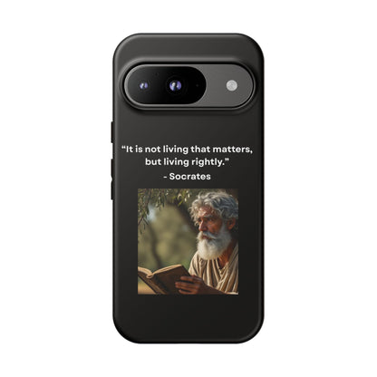 “Living Rightly” – Socrates Quote Tough Phone Case