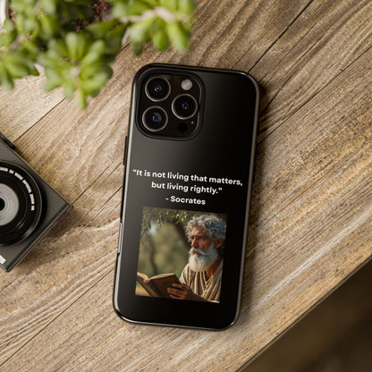 “Living Rightly” – Socrates Quote Tough Phone Case