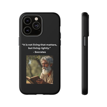 “Living Rightly” – Socrates Quote Tough Phone Case