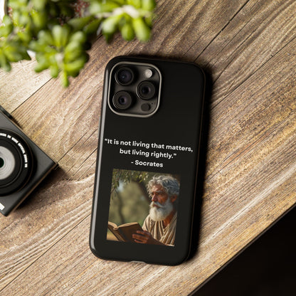 “Living Rightly” – Socrates Quote Tough Phone Case