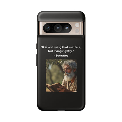 “Living Rightly” – Socrates Quote Tough Phone Case