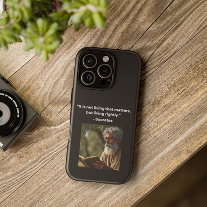 “Living Rightly” – Socrates Quote Tough Phone Case