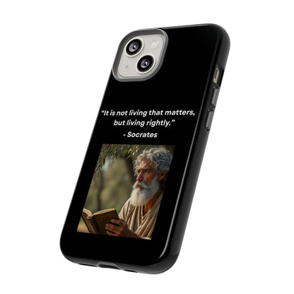 “Living Rightly” – Socrates Quote Tough Phone Case