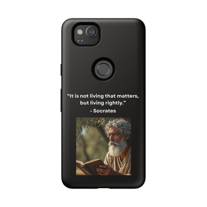 “Living Rightly” – Socrates Quote Tough Phone Case