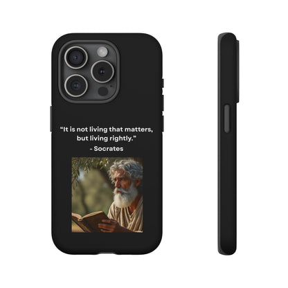 “Living Rightly” – Socrates Quote Tough Phone Case