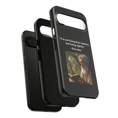“Living Rightly” – Socrates Quote Tough Phone Case