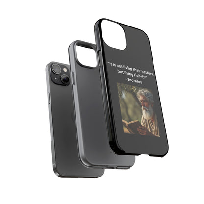 “Living Rightly” – Socrates Quote Tough Phone Case