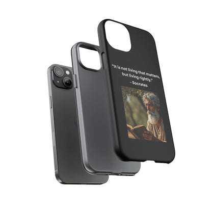 “Living Rightly” – Socrates Quote Tough Phone Case