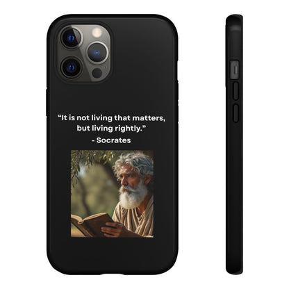 “Living Rightly” – Socrates Quote Tough Phone Case