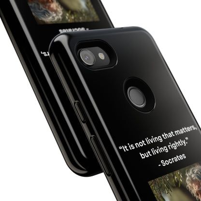 “Living Rightly” – Socrates Quote Tough Phone Case