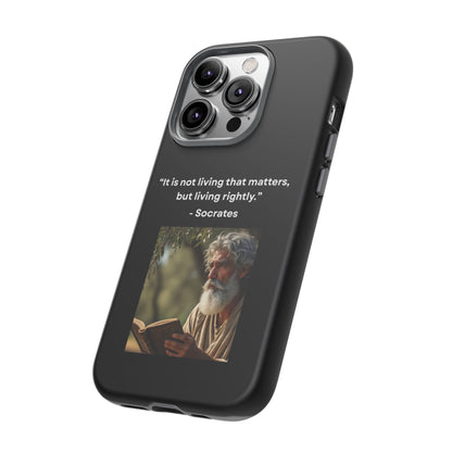 “Living Rightly” – Socrates Quote Tough Phone Case