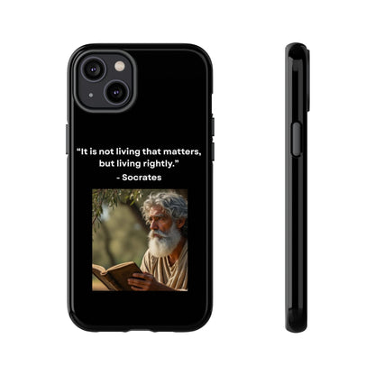 “Living Rightly” – Socrates Quote Tough Phone Case