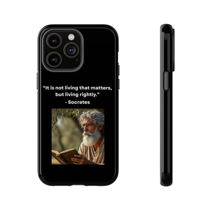 “Living Rightly” – Socrates Quote Tough Phone Case