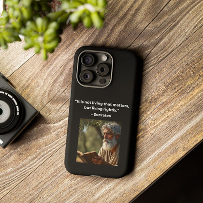 “Living Rightly” – Socrates Quote Tough Phone Case