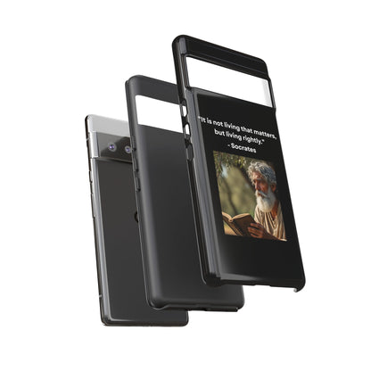 “Living Rightly” – Socrates Quote Tough Phone Case