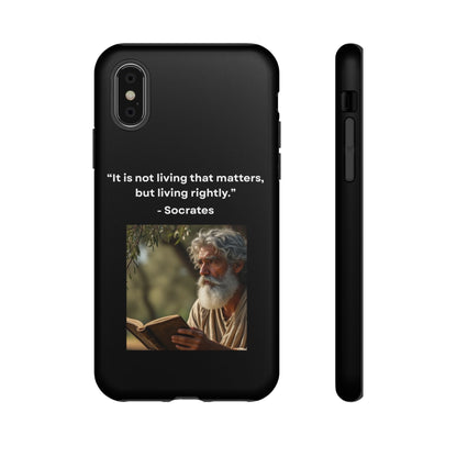 “Living Rightly” – Socrates Quote Tough Phone Case
