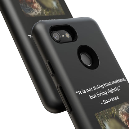 “Living Rightly” – Socrates Quote Tough Phone Case
