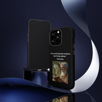 “Living Rightly” – Socrates Quote Tough Phone Case