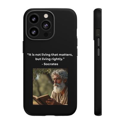 “Living Rightly” – Socrates Quote Tough Phone Case