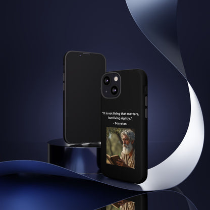 “Living Rightly” – Socrates Quote Tough Phone Case