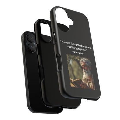 “Living Rightly” – Socrates Quote Tough Phone Case