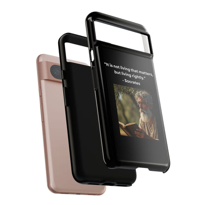 “Living Rightly” – Socrates Quote Tough Phone Case